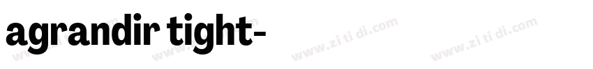 agrandir tight字体转换 agrandir tight字体转换